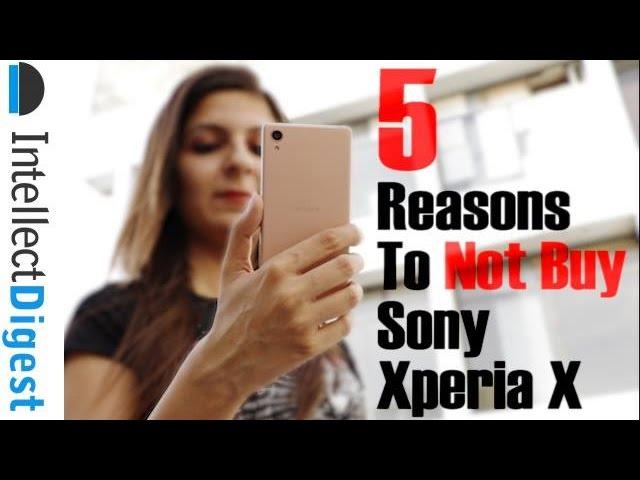 5 Reasons To Not Buy Sony Xperia X- Crisp Review | Intellect Digest