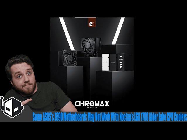 Some ASUS Z690 & B660 Motherboards Will Not Be Compatible With Noctua’s Alder Lake CPU Coolers