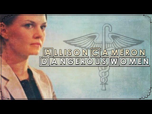 Allison Cameron (House) - Dangerous Women