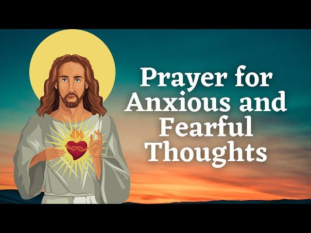 Prayer for Anxious and Fearful Thoughts | Jesus, I Trust in You