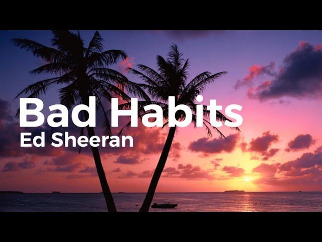 Ed Sheeran - Bad Habits (Lyrics & Clean Version)