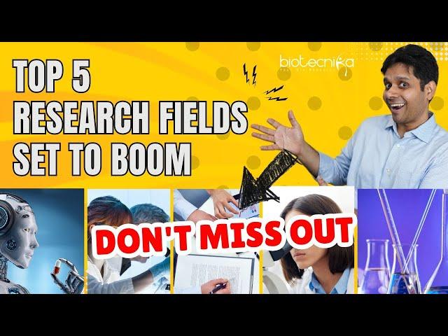 TOP 5 Research Fields Set to Boom Where You Can Make Your Career – Don't Miss Out!