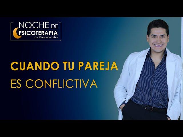 CUANDO TU PAREJA ES CONFLICTIVA - Psicólogo Fernando Leiva (Programa de contenido psicológico)