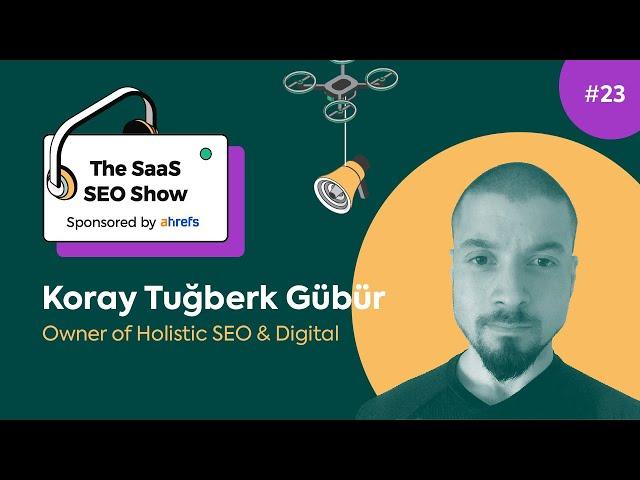 Brand Value, Information Gap & More with Koray Tugberk GÜBÜR, Owner of Holistic SEO & Digital #23