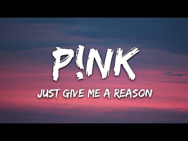 P!nk - Just Give Me a Reason (Lyrics)