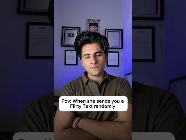 When she sends you a flirty  text randomly