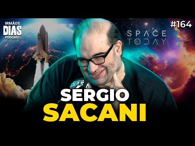 SÉRGIO SACANI (Uma AULA de ASTRONOMIA e MUITO +) - Irmãos Dias Podcast #164