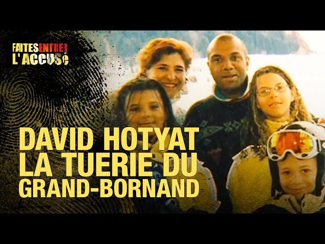 Faites Entrer l'Accusé : David Hotyat, la tuerie du Grand-Bornand