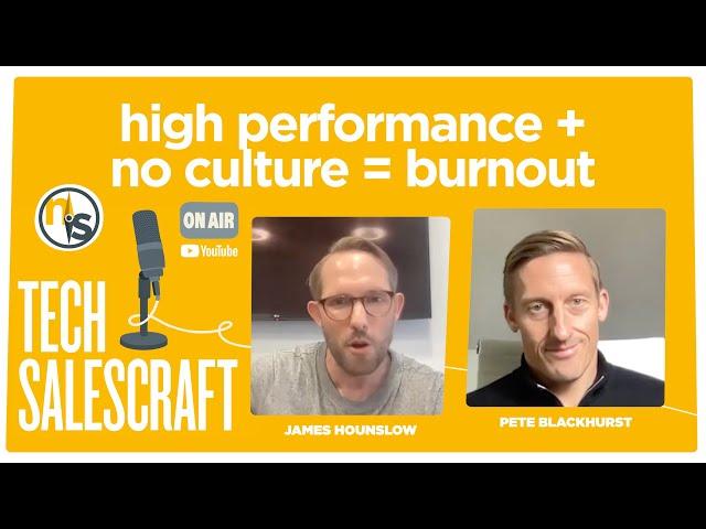 High Performance + No Culture = Burnout | TECH SALECRAFT with Pete Blackhurst of Trackforce Valiant