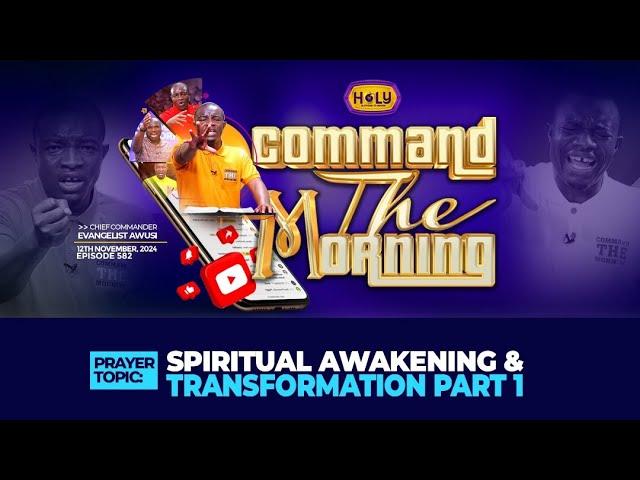 SPIRITUAL AWAKENING & TRANSFORMATION  - COMMAND THE MORNING PRAYERS // 12 -11-2024