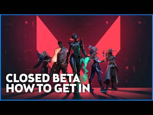 How to get into the VALORANT Closed Beta.