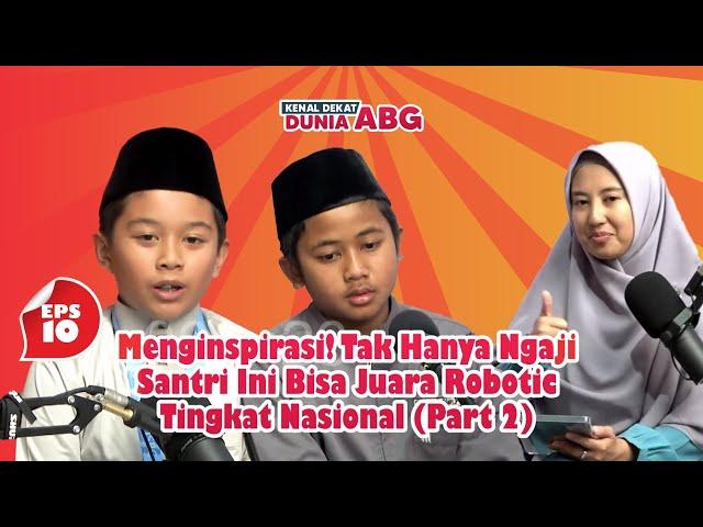 KDDA Eps 10 - Hobi Rakit Barang, Santri ini Juara Robotik Tingkat Nasional (Part 2)