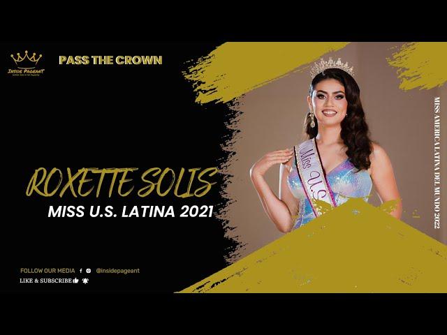 PASS THE CROWN - Miss US Latina 2021, Roxette Solis