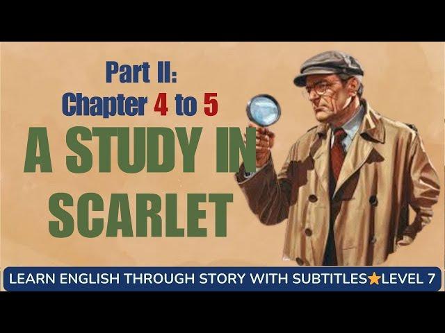 Learn English through story level 7 ⭐ Subtitle ⭐ A Study in Scarlet Part II  Chapter 4 to 5