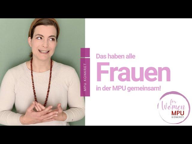 Das haben alle Frauen in der MPU gemeinsam