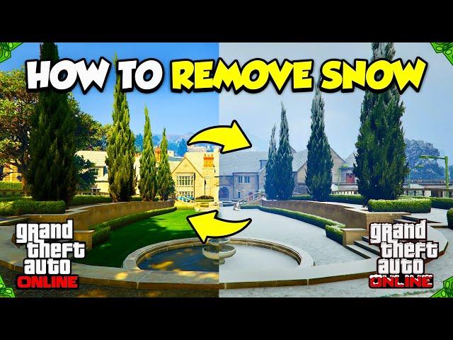 How To REMOVE SNOW in GTA 5 Online! (UPDATED VERSION)