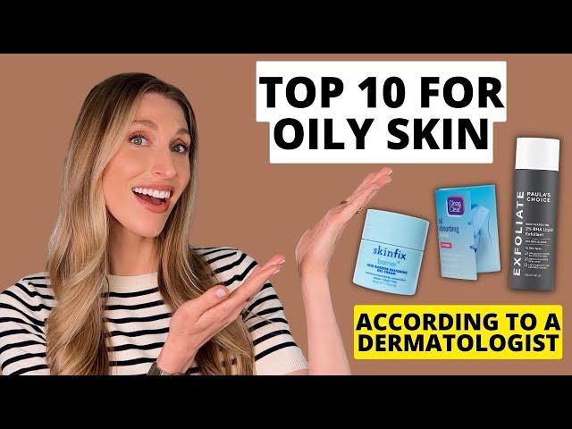 Dermatologist's Top 10 Skincare Products for Oily Skin & Clogged Pores! | Dr. Sam Ellis