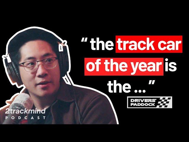 Track Car of the Year with Driver's Paddock | #2TRACKMIND Podcast Ep. 14