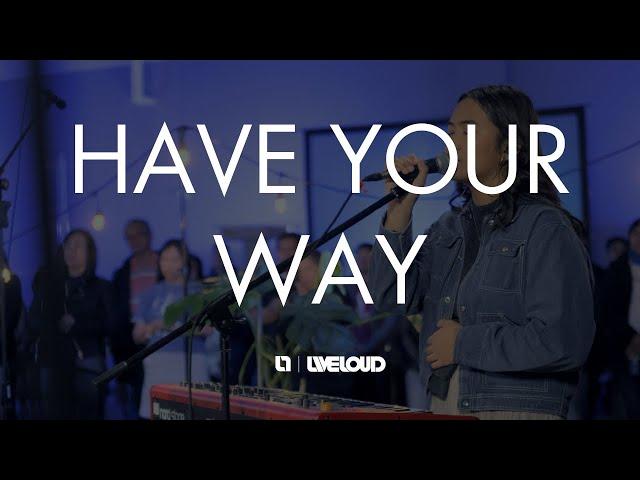 Have Your Way | Unplugged: Encounter | Liveloud Canada