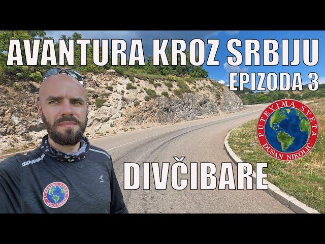 MOTO AVANTURA KROZ SRBIJU - Epizoda 3 / DIVČIBARE / PUTEVIMA SVETA