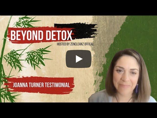 Joanna YA Turner - Zencleanz Testimonial . Detoxing and Liver/ Gallbladder Flush