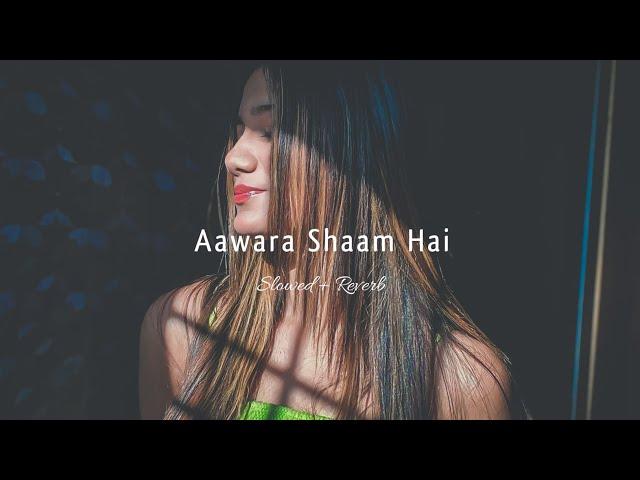 Aawara Shaam Hal  -(Slowed + Reverb) Dipankar 3.o