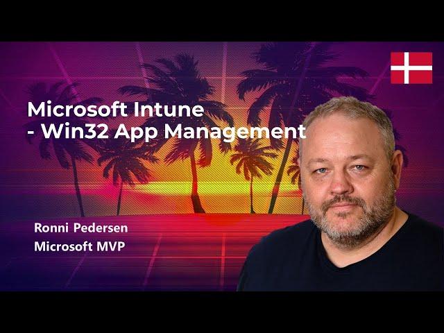 Microsoft Intune - Win32 App Management (Ronni Pedersen)