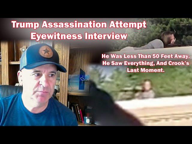 Eyewitness Interview - He Could See His Face 50 Feet Away! - Trump Assassination Attempt At Butler