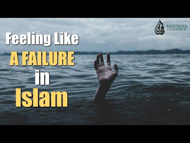 Feeling Like a FAILURE in Islam