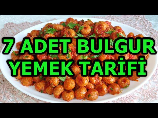 7 ADET BULGUR YEMEK TARİFİ