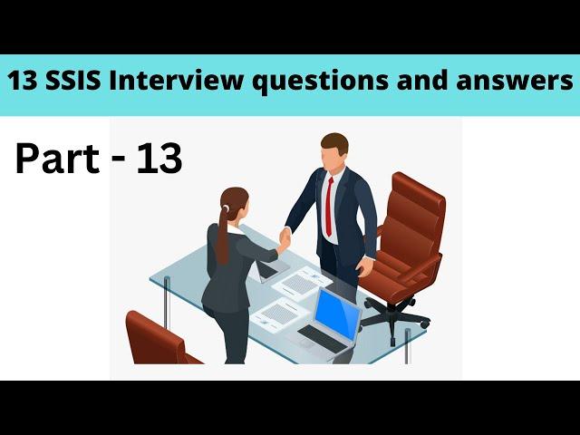 13 SSIS interview questions and answers