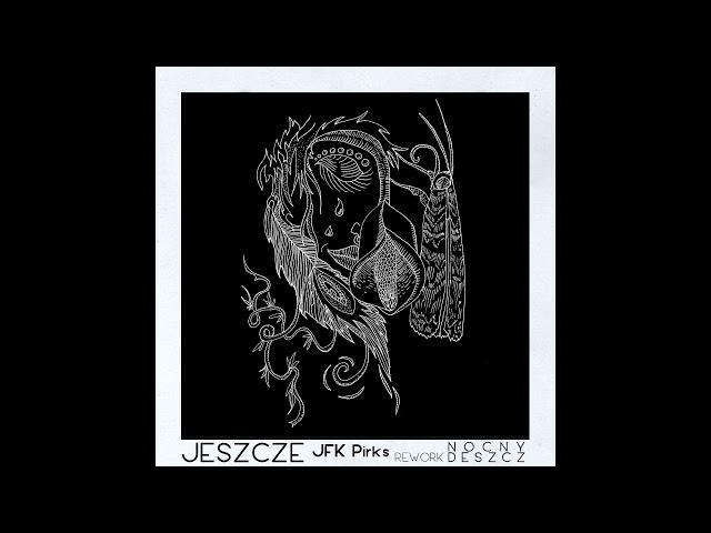 Jeszcze - Nocny deszcz (JFK Pirks rework)