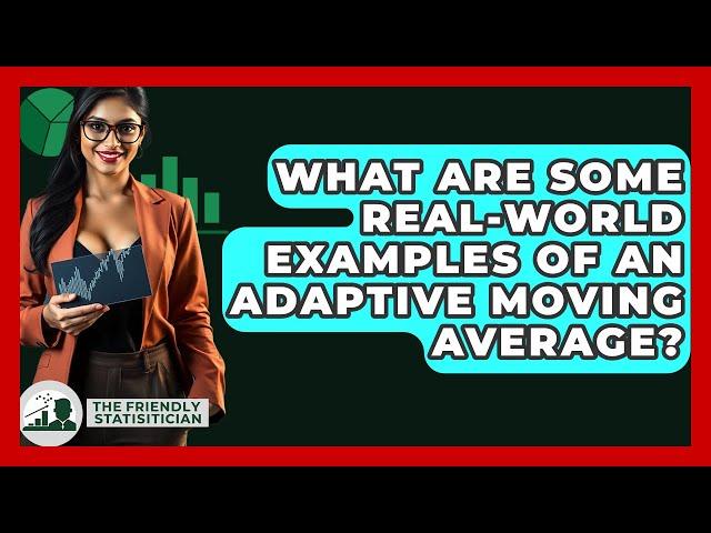 What Are Some Real-world Examples Of An Adaptive Moving Average? - The Friendly Statistician