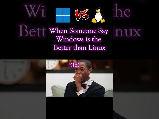 When Someone say Windows is better then Linux #windows #linux