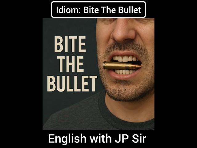 Idiom 001 - Bite The Bullet | Meaning and Examples | English with JP Sir