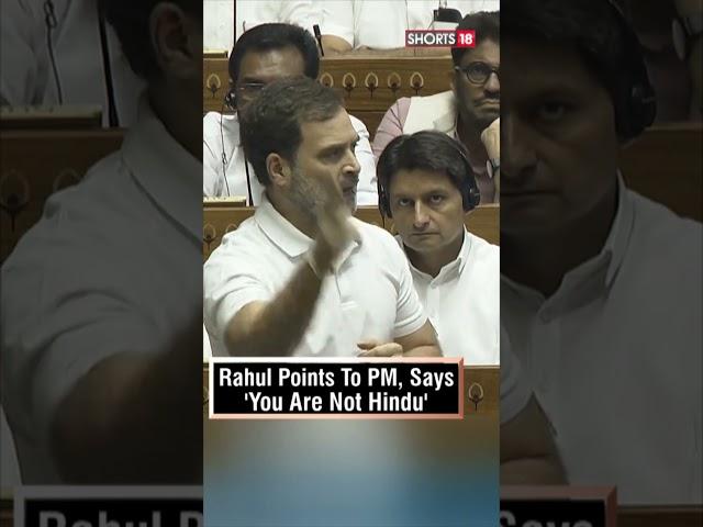 Rahul Gandhi Points To PM Modi In The Parliament And Says 'You Are Not Hindu' | N18S | #shorts