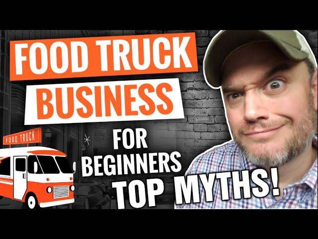 Top MYTHS! about Food Truck Business [ SHOCKING Food Trucks Business MYTHS] Debunked