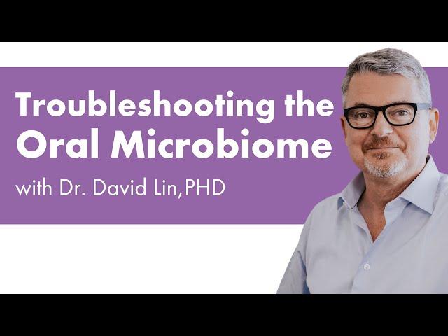 Weed, feed, or seed the oral microbiome? Troubleshooting the oral microbiome with David Lin PHD