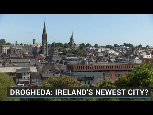 Drogheda: Ireland's newest city?