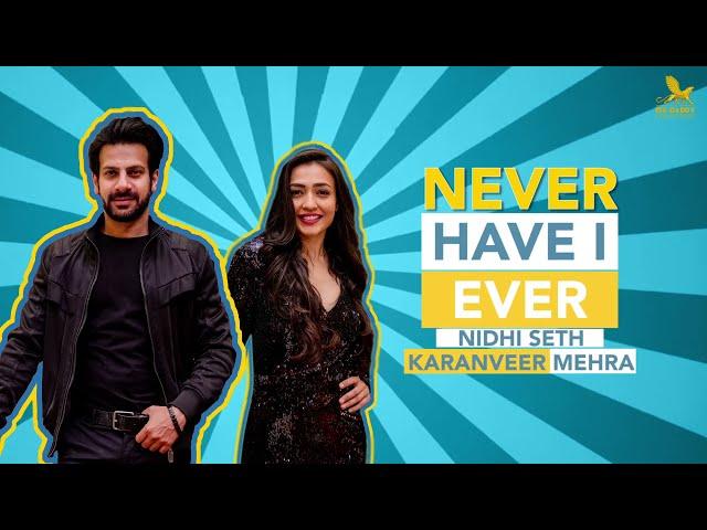 Never Have I Ever with Karanveer Mehra and Nidhi Seth