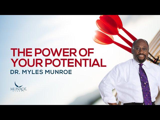 The Power of Your Potential | Dr. Myles Munroe