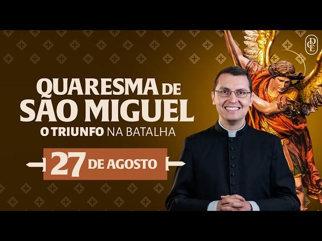 Quaresma de São Miguel - 27/08/2024