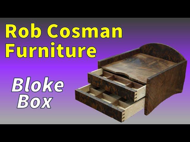 Rob Cosman Furniture -Bloke Box Tour