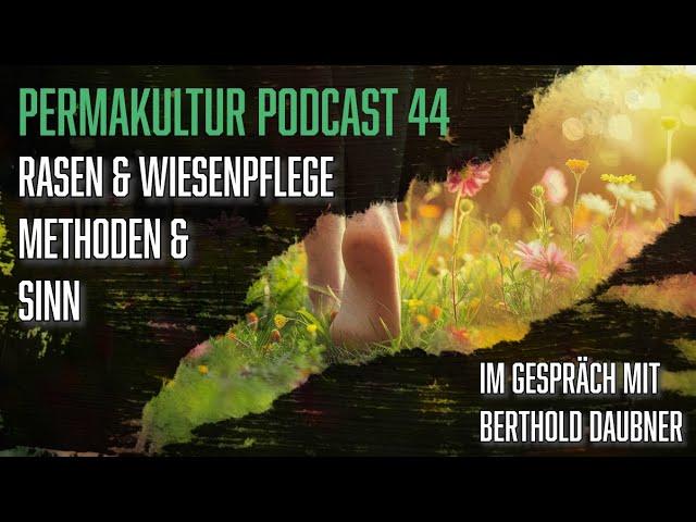 Permakultur-Podcast 44 / Rasen & Wiesenpflege - Methoden & Sinn