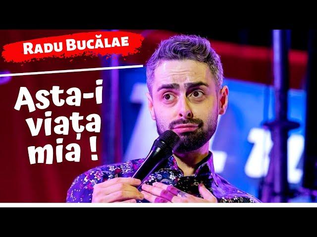 Radu Bucălae - Asta-i viața mia! | Stand Up Comedy