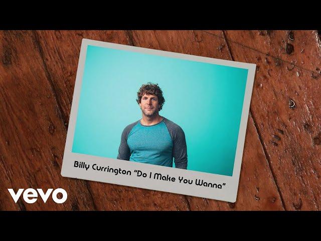 Billy Currington - Do I Make You Wanna (Official Lyric Video)