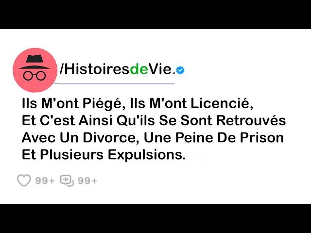 Ils m'ont piégé, ils m'ont licencié, et c'est ainsi qu'ils se sont retrouvés avec un divorce,...