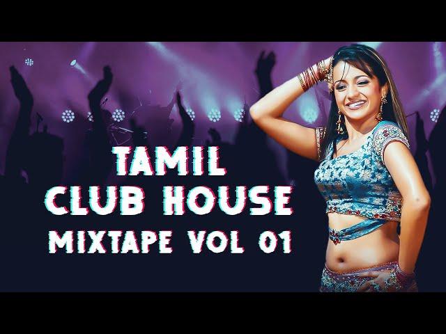 Tamil Party Dance Mix (Tamil Club House Mixtape - Vol 01)