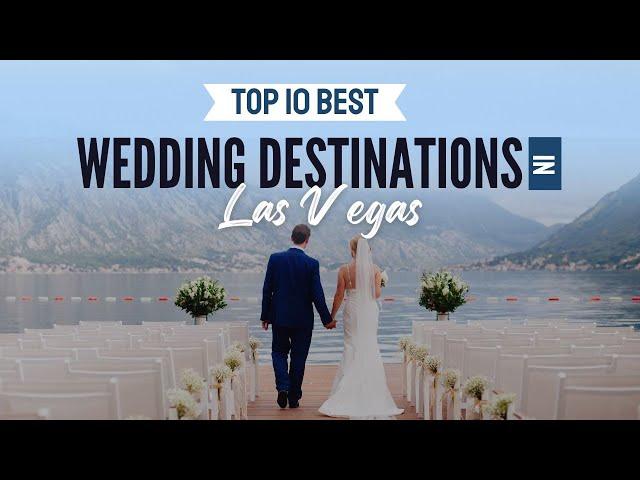 10 Top Wedding Venues in Las Vegas