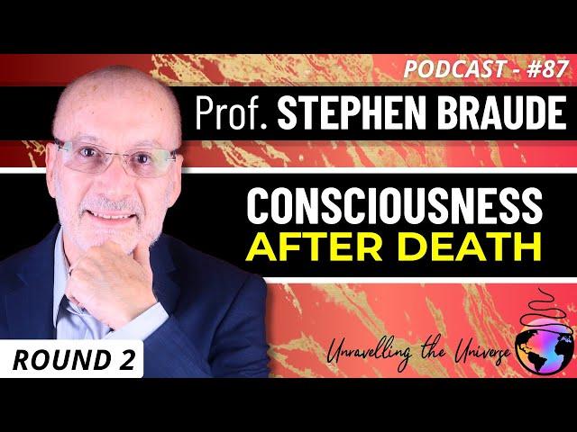 The Best Evidence for Life After Death? + Survival VS Super Psi with Professor Stephen Braude